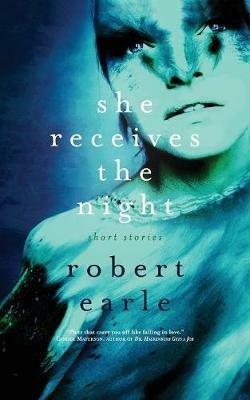 She Receives the Night - Robert Earle - cover