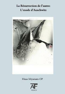 La Resurrection de l'acure: L'exode d'Auschwitz - Hisao Miyamto - cover