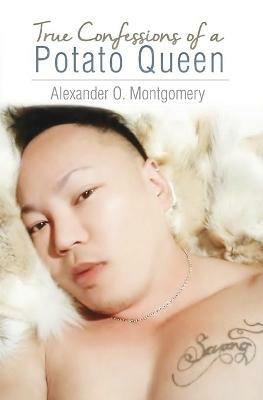 True Confessions of a Potato Queen - Alexander O Montgomery - cover