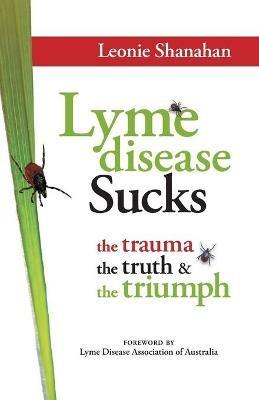 Lyme disease Sucks - Leonie M Shanahan - cover