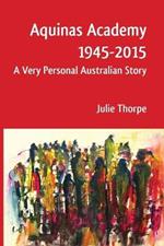 Aquinas Academy 1945-2015: A Very Personal Australian Story