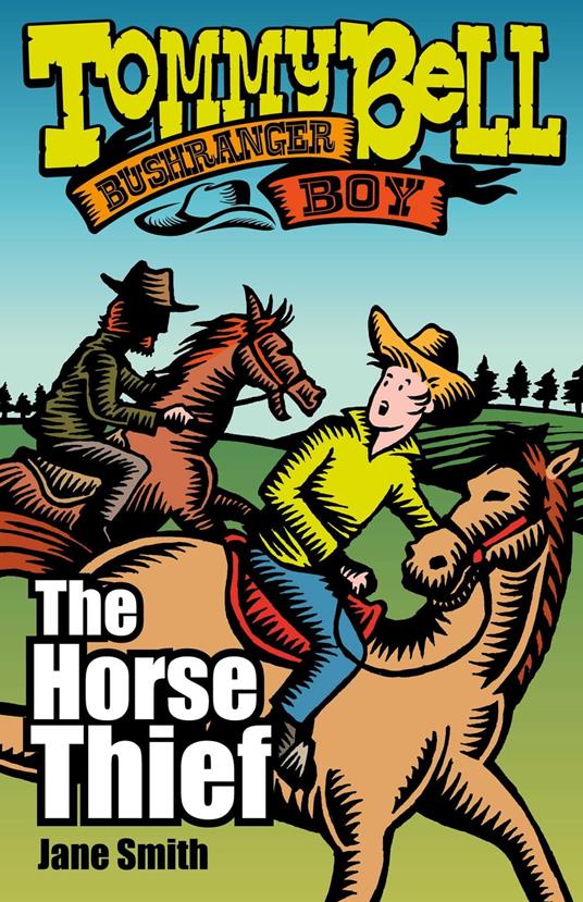 Tommy Bell Bushranger Boy: The Horse Thief - Jane Smith,Pat Kan - ebook