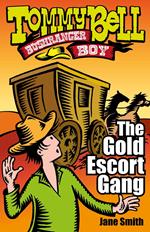 Tommy Bell Bushranger Boy: The Gold Escort Gang