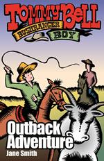 Tommy Bell Bushranger Boy: Outback Adventure