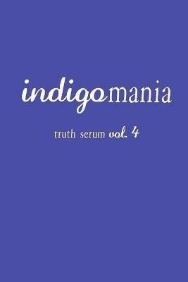 Indigomania Truth Serum Vol. 4 - Truth Serum Press - cover