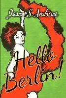 Hello Berlin! - Jason S Andrews - cover