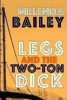 Legs and the Two-Ton Dick - Melinda Bailey - cover