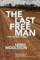 The Last Free Man and Other Stories - Lewis Woolston - cover