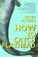 How To Catch Flathead - Peter Michal - cover