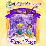 Lolli and the Meditating Snail (Meditation Adventures for Kids - volume 4)