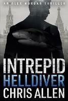 Helldiver: The Alex Morgan Interpol Spy Thriller Series (Intrepid 4) - Chris Allen - cover