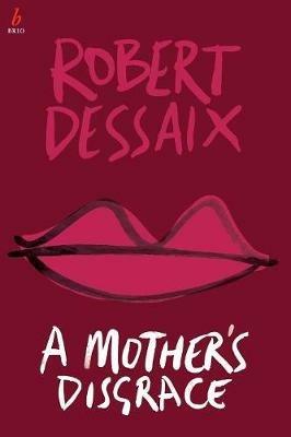 A Mother's Disgrace - Robert Dessaix - cover