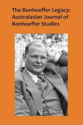 The Bonhoeffer Legacy 4/2: Australasian Journal of Bonhoeffer Studies - cover