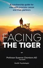 Facing the Tiger: A Survivorship Guide for Men with Prostate Cancer and their Partners