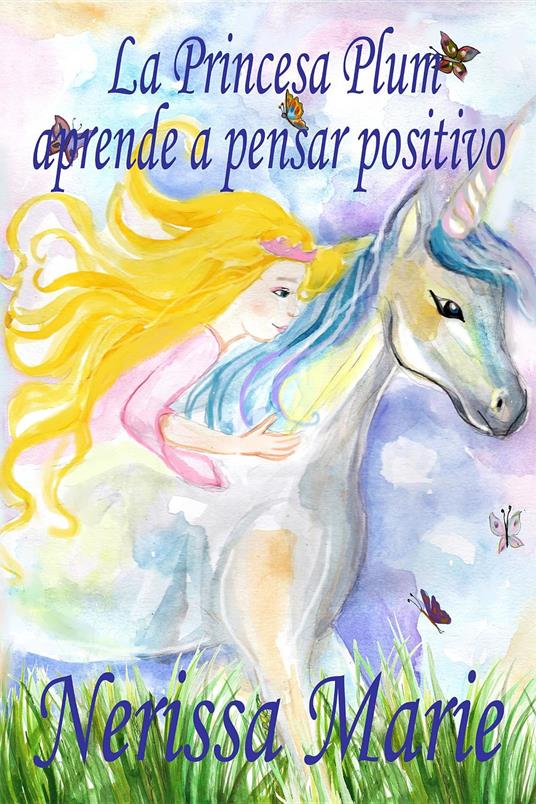 La Princesa Plum aprende a pensar positivo (cuentos infantiles, libros infantiles, libros para los niños, libros para niños, libros para bebes, libros de cuentos, libros de niños, libros infantiles) - Nerissa Marie - ebook