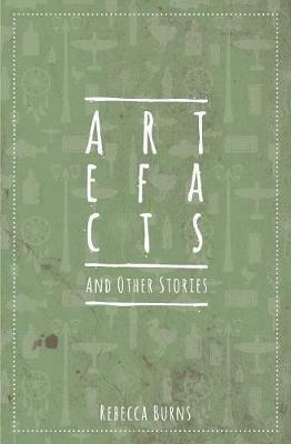 Artefacts and Other Stories - Rebecca Burns - cover