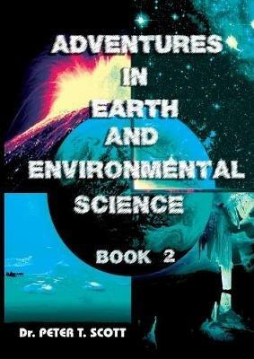 Adventures in Earth and Environmental Science: Book 2 - Peter T Scott - cover