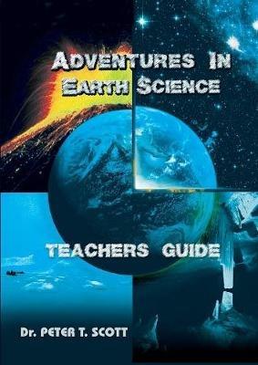 Adventures in Earth Science: Teachers' Guide - Peter T Scott - cover