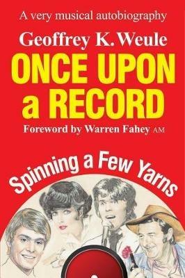 Once Upon a Record: A very musical autobiography - Geoffrey K Weule - cover