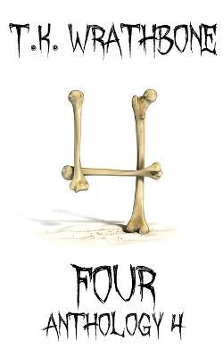 Four: Anthology 4 - T K Wrathbone - cover