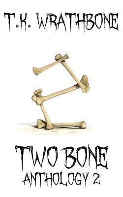 Two Bone: Anthology 2 - T K Wrathbone - cover