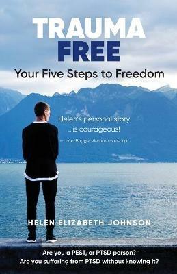 Trauma Free: Your Five Steps to Freedom - Helen Elizabeth Johnson - cover