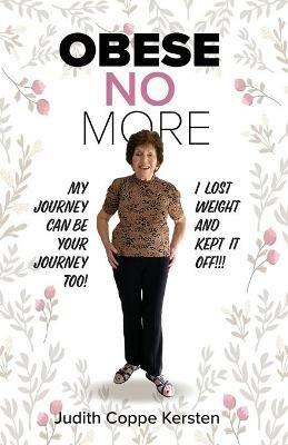 Obese No More: Follow My Journey - Judith Coppe Kersten - cover