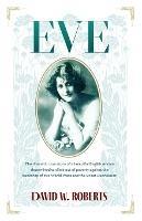 Eve: The Dramatic True Story of a beautiful English woman - David W Roberts - cover