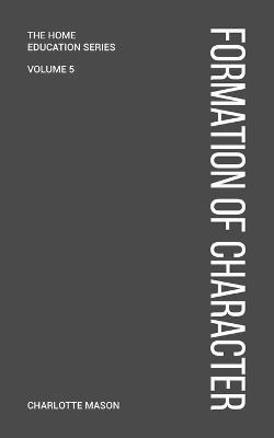 Charlotte Mason's Formation of Character - Charlotte Mason - cover