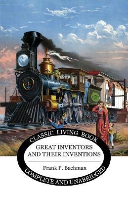 Great Inventors and their Inventions - Frank P Bachman - cover