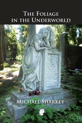 Foliage in the Underworld - Michael Sharkey - cover