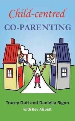 Child-centred Co-Parenting - Tracey Duff,Daniella Rigon - cover