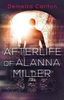 Afterlife of Alanna Miller - Demelza Carlton - cover