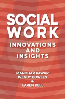 Social Work: Innovation & Insights - Manohar Pawar,Wendy Bowles,Karen Bell - cover