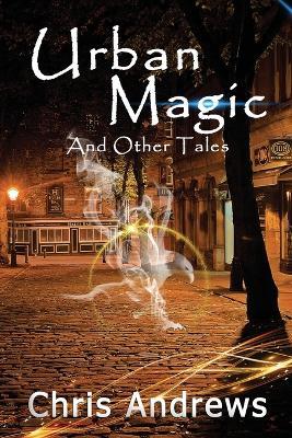 Urban Magic and Other Tales - Chris Andrews - cover