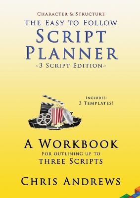 Script Planner: A workbook for Outlining 3 Scripts: 3-script edition - Chris Andrews - cover