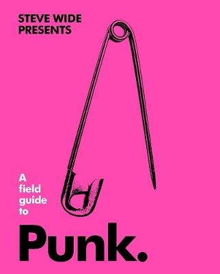 A Field Guide to Punk - Steve Wide - cover