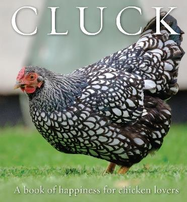 Cluck: A Book of Happiness for Chicken Lovers - cover