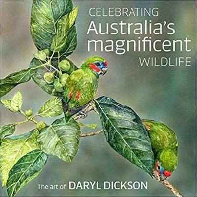 Celebrating Australia's Magnificent Wildlife: The Art of Daryl Dickson - Daryl Dickson - cover