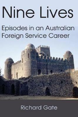 Nine Lives: Episodes in an Australian Foreign Service Career - Richard Gate - cover