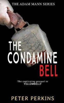 The Condamine Bell: The Adam Mann Series, Book 2 - Peter Perkins - cover