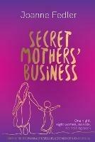 Secret Mothers' Business: One night, eight women, no kids, no holding back - Joanne Fedler - cover