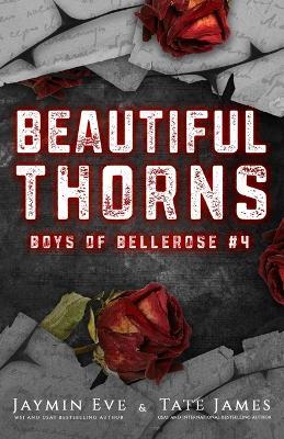 Beautiful Thorns: Boys of Bellerose Book 4 - Jaymin Eve,Tate James - cover