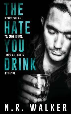 The Hate You Drink - N R Walker - cover