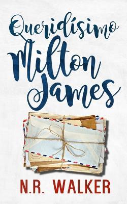 Queridisimo Milton James - N R Walker - cover