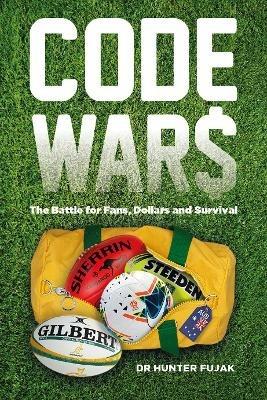 Code Wars: The Battle for Fans, Dollars and Survival - Dr Hunter Fujak - cover