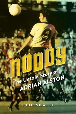 Noddy: The Untold Story of Adrian Alston - Philip Micallef - cover