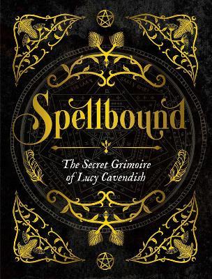 Spellbound: The Secret Grimoire of Lucy Cavendish - Lucy Cavendish - cover