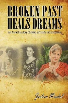 Broken Past Heals Dreams - Joileen Mischel - cover