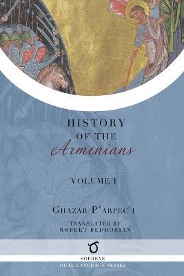 Ghazar P'arpec'i's History of the Armenians: Volume 1 - Ghazar Parpec'i (Parpetsi) - cover